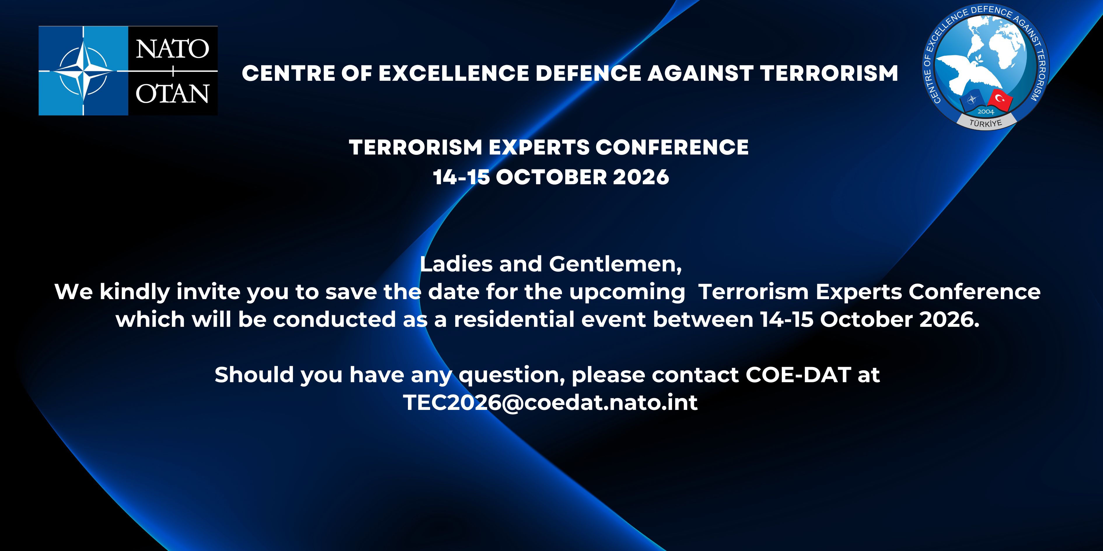 The Terrorism Experts Conference, which is the flagship event of COE-DAT, will be hosted by the COE-DAT on 14-15 October 2026 in Ankara/TÜRKİYE.
