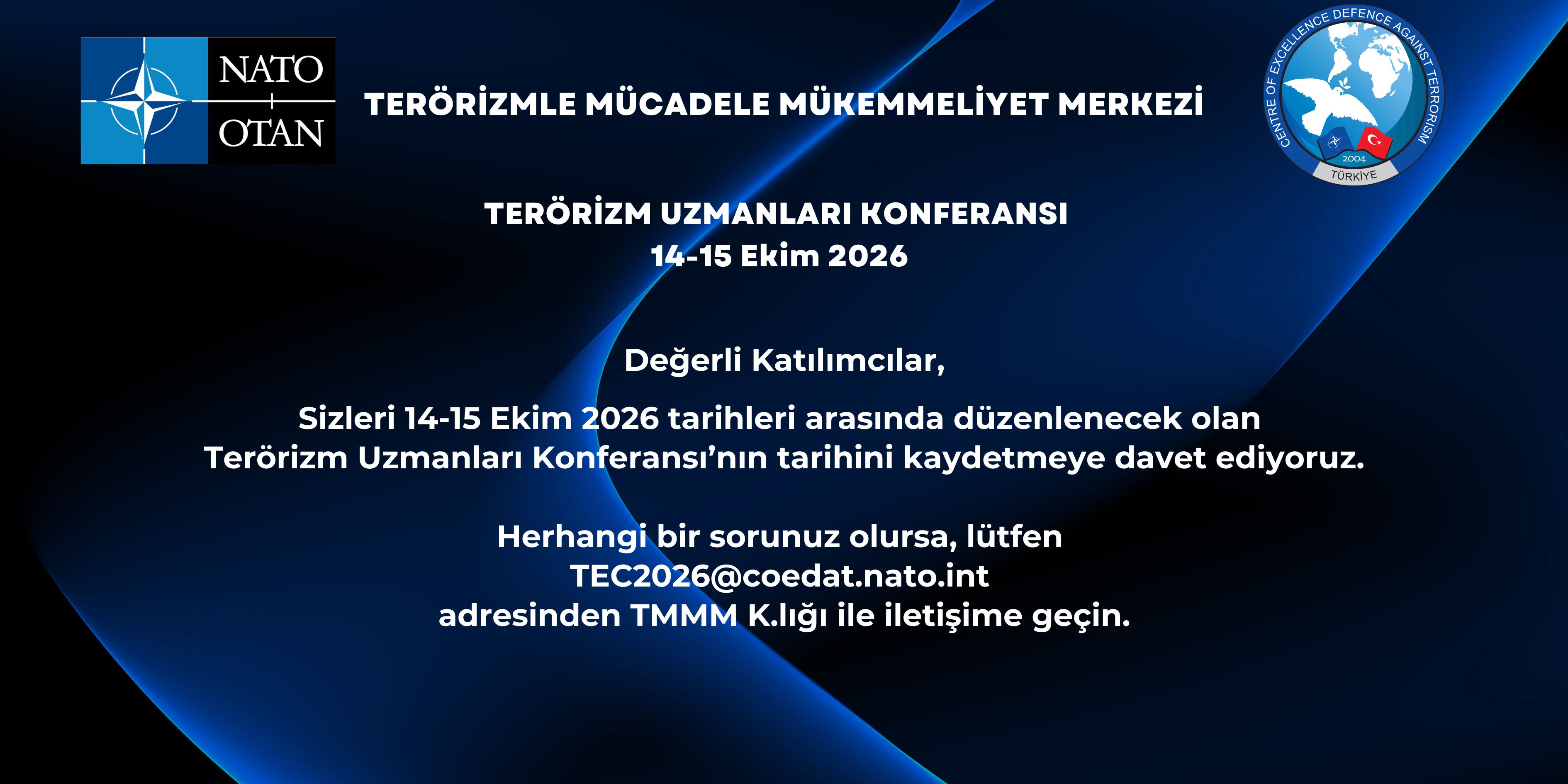 Terörizm Uzmanları Konferansı TMMM K.lığı ev sahipliğinde 14-15 Ekim 2026 tarihlerinde Ankara/TÜRKİYE'de icra edilecektir.